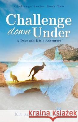 Challenge Down Under: A Dave and Katie Novel Kit Coons Drew Coons 9780999568910