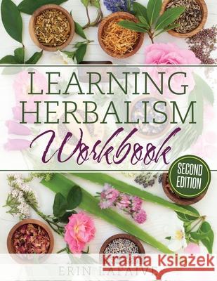 Learning Herbalism Workbook: second edition Erin Lafaive 9780999573518 Full Circle Herbals