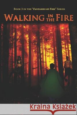 Walking in the Fire: Hearts of Fire Part III Pamela Hilliar F. R. Wilson 9780999573990 Detroit Ink Publishing, LLC