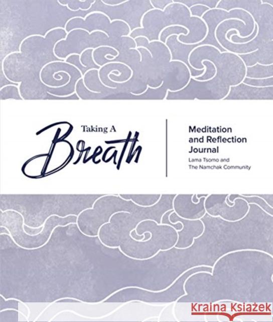 Taking a Breath: A Meditation and Reflection Journal Lama Tsomo 9780999577042