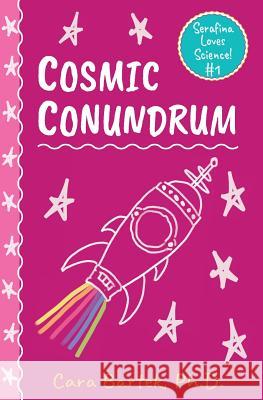 Cosmic Conundrum Cara Bartek 9780999577332 Absolute Love Publishing