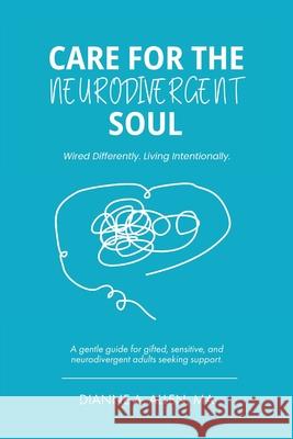 Care For The Neurodivergent Soul Dianne a. Allen Nic Albright 9780999577875