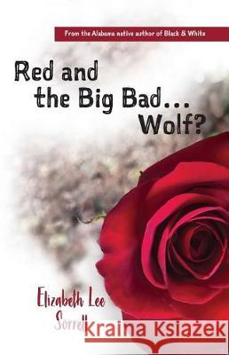 Red and the Big Bad... Wolf? Elizabeth Lee Sorrell Sandra Js Coleman 9780999580035