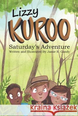 Lizzy Kuroo: Saturday's Adventure Jamie R. Gandy 9780999580417