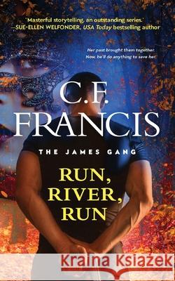 Run, River, Run C. F. Francis Elizabeth Turne 9780999582084