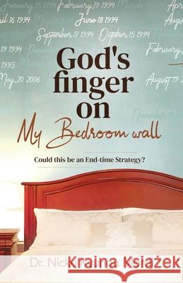 God's Finger on My Bedroom Wall: Could this be an end-time strategy Nicku Kyungu Mordi 9780999585580 Nouveau Publishing