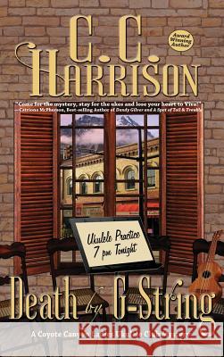 Death by G-String: A Coyote Canyon Ladies Ukulele Club Mystery C. C. Harrison 9780999587232 Written Dreams Publishing