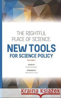 The Rightful Place of Science: New Tools for Science Policy Michael M. Crow Daniel Sarewitz 9780999587751