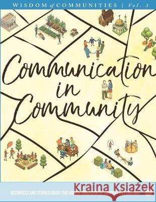 Wisdom of Communities 3: Communication in Community: Resources and Stories about the Human Dimension of Cooperative Culture Communities Magazine Marty Klaif Christopher Kindig 9780999588543 Fellowship for Intentional Community