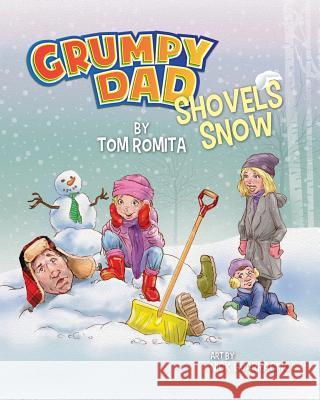 Grumpy Dad Shovels Snow Tom Romita Nick Guarracino 9780999592809 Tom Romita