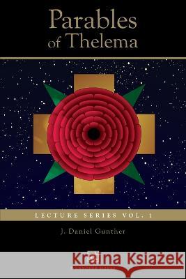 Parables of Thelema J Daniel Gunther   9780999593639