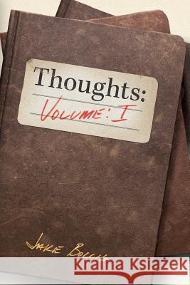 Thoughts: Volume I Jake N. Bollig 9780999599716 Anom Aly Publishing, LLC