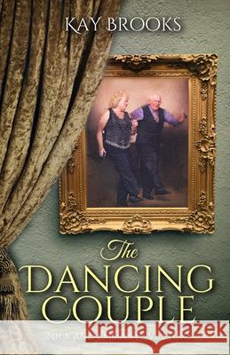 The Dancing Couple: Nick and Emma's love story Kay Brooks 9780999600689