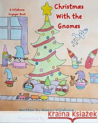 Christmas With the Gnomes: A Villabona Voyager Book Nancy Villabona, Sarra Brassard 9780999601396