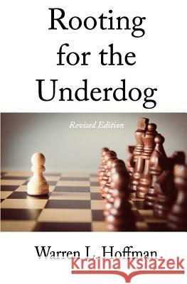 Rooting for the Underdog - Revised Edition Warren L. Hoffman 9780999601921