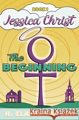 The Beginning H. Claire Taylor 9780999605004 H. Claire Taylor