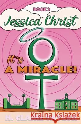 It's a Miracle H Claire Taylor 9780999605028 H. Claire Taylor