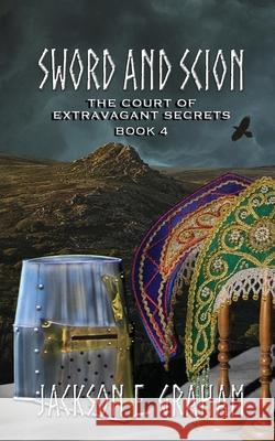 Sword and Scion 04: The Court of Extravagant Secrets Jackson E. Graham 9780999605974 Young Oak Publishing LLC