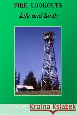 Fire Lookouts: Life and Limb La Vaughn Vanderburg Kemnow 9780999606704 Mountainswest Publishing