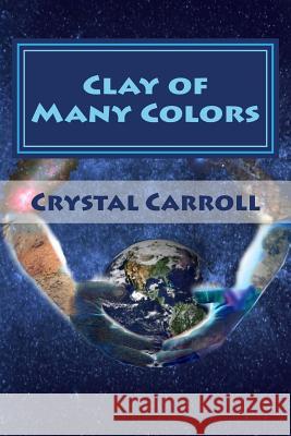 Clay of Many Colors Crystal Carroll 9780999611906 Riveder Le Stelle