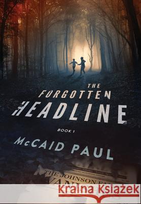 The Forgotten Headline McCaid Paul Damonza 9780999614525 McCaid Paul Books