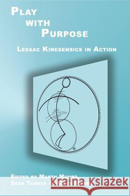 Play with Purpose: Lessac Kinesensics in Action Marth Munro, Sean Turner, Allan Munro 9780999616406