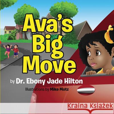 Ava's Big Move Dr Ebony Jade Hilton 9780999618820 Ebony Hilton
