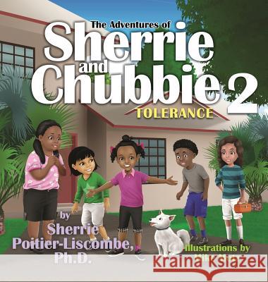 The Adventures of Sherrie and Chubbie 2: Tolerance Sherrie Poitier-Liscombe 9780999618851