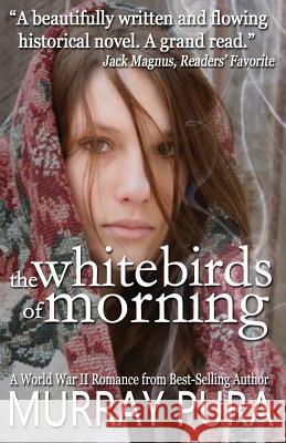 The White Birds of Morning Murray Pura 9780999619568