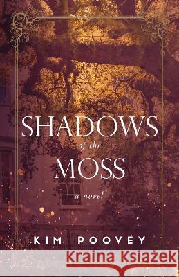 Shadows of the Moss Kim Poovey 9780999621943 Dickens Ghost