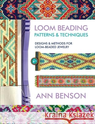 Loom Beading Patterns and Techniques Ann Benson 9780999623022 Ann Benson Publishing