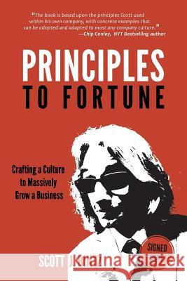 Principles To Fortune: Crafting a Culture to Massively Grow a Business Scott J Bintz, Peragine John, Mason Sara 9780999623435 Red Headed Rebel