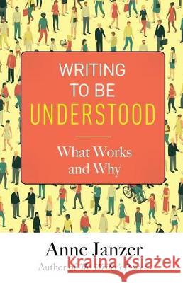 Writing to Be Understood: What Works and Why Anne Janzer 9780999624821 Cuesta Park Consulting