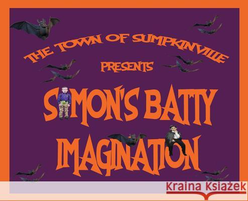 Simon's Batty Imagination Carmen Andersen 9780999627136 CSB Innovations