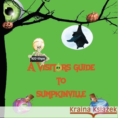 A Visitors Guide to Sumpkinville Elem Students Sanchez-Ocho Andersen Carmen Elementary Students Ligarde 9780999627167 CSB Innovations