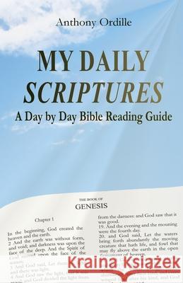 My Daily Scriptures: A Day by Day Bible Reading Guide Anthony Ordille 9780999627778 Anthony Ordille