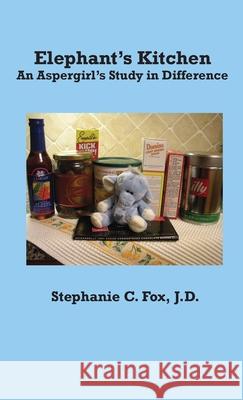 Elephant's Kitchen - An Aspergirl's Study in Difference Stephanie C Fox 9780999639566 Queenbeebooks