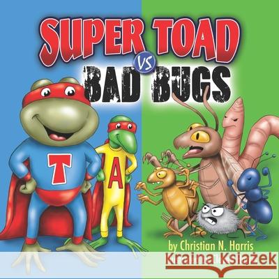 Super Toad vs Bad Bugs Clevell Harris Christian N. Harris 9780999646854 Young World Publishing