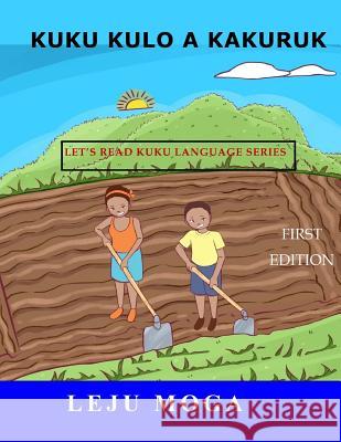 Kuku Kulo a Kakuruk Leju L. Moga 9780999649404 Leju Moga
