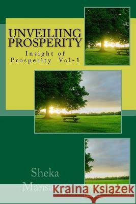 Unveiling PROSPERITY: Insight of Prosperity Vol-1 Mansaray, Sheka 9780999649923 Revelation Publishing