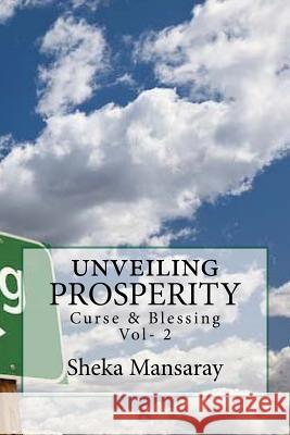 unveiling PROSPERITY: Curse & Blessing Mansaray, Sheka 9780999649930 Revelation Publishing