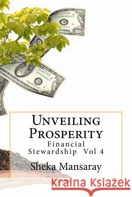 Unveiling Prosperity: Financial Stewardship Vol 4 Sheka Mansaray 9780999649954 Revelation Publishing