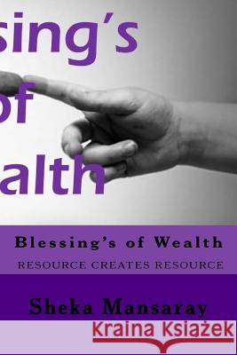 Blessing's of Wealth: rESOURCE CREATES RESOURCE Mansaray, Sheka 9780999649978 Revelation Publishing