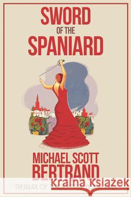 Sword of the Spaniard Michael Scott Bertrand 9780999653111