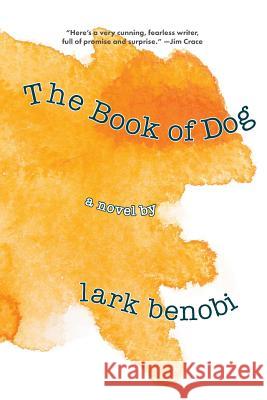 The Book of Dog Lark Benobi Lark Benobi 9780999654613 Vegetablian Press
