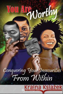 You are Worthy: Conquering Your Insecurities From Within D'Nieka Marie 9780999662113 Black Unity Publishing LLC