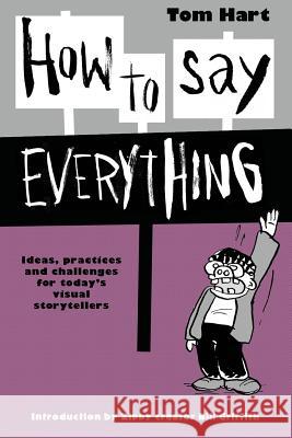 How To Say Everything Tom Hart 9780999674314 Sequential Artists Workshop