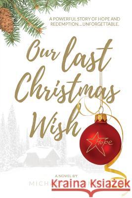 Our Last Christmas Wish Michael F. Combs Michael Combs 9780999675151 For the Human Spirit