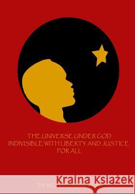 The Universe Under God Indivisible With Liberty And Justice For All Orange, Melvin 9780999679067