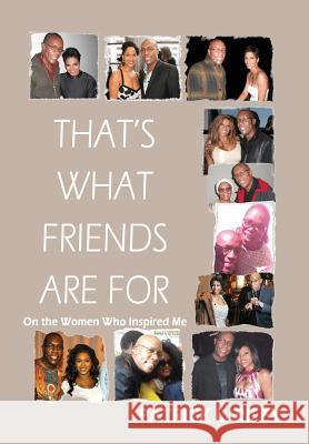 That's What Friends Are for: On the Women Who Inspired Me Riley L. Patrick 9780999679401